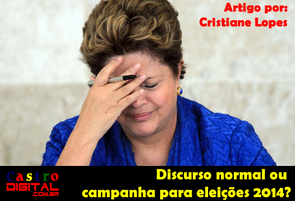 Pronunciamento de Dilma pelo Dia do Trabalhador: discurso normal ou campanha política antecipada? – Por Cristiane Lopes*