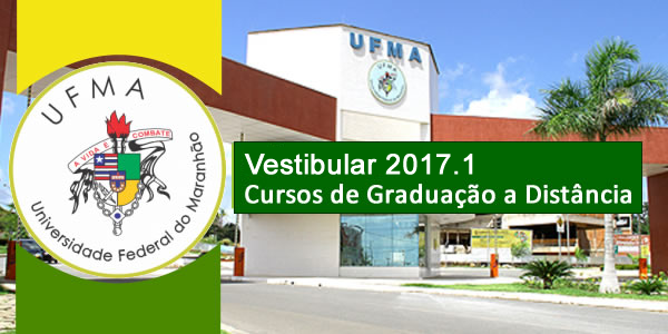Edital do vestibular 2017.1 da UFMA para cursos de graduação a distância