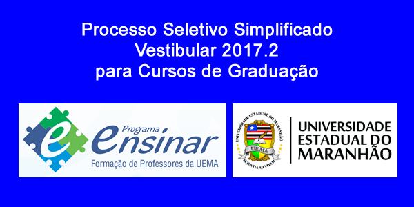 Edital do Vestibular 2017.2 do Programa Ensinar (UEMA) – Processo Seletivo para cursos de graduação