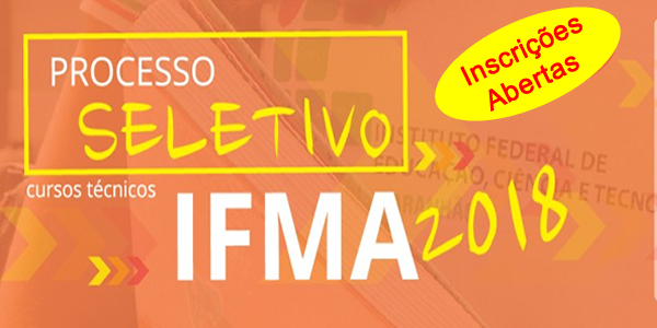 Inscrições para o seletivo 2018 do IFMA para cursos técnicos com mais de 6 mil vagas em 26 cidades do Maranhão