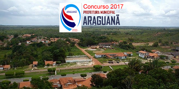 Edital do concurso 2017 da Prefeitura de Araguanã – MA