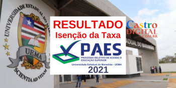 Resultado da isenção da taxa de inscrição do PAES 2021 – Vestibular UEMA e UEMASUL