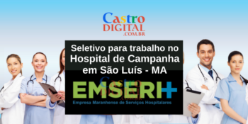 EMSERH abre seletivo em São Luís para Hospital de Campanha – Edital 06/2021