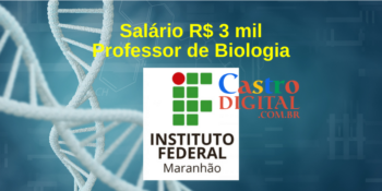 IFMA abre seletivo para Biologia com salário de R$ 3 mil – Edital 12/2021