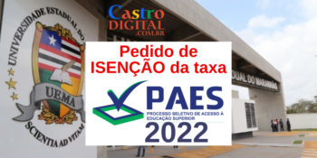 Pedido de isenção da taxa do PAES 2022 – Vestibular UEMA e UEMASUL